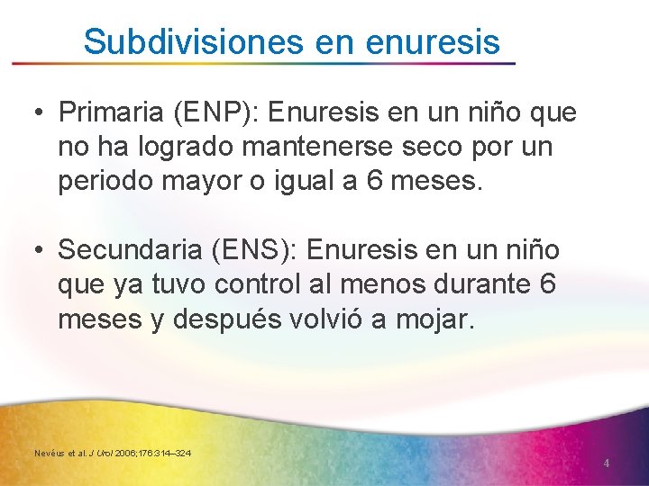 Subdivisiones en enuresis • Primaria (ENP): Enuresis en un niño que no ha logrado