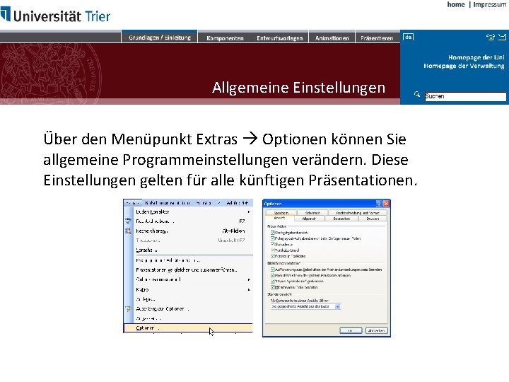 Allgemeine Einstellungen Über den Menüpunkt Extras Optionen können Sie allgemeine Programmeinstellungen verändern. Diese Einstellungen