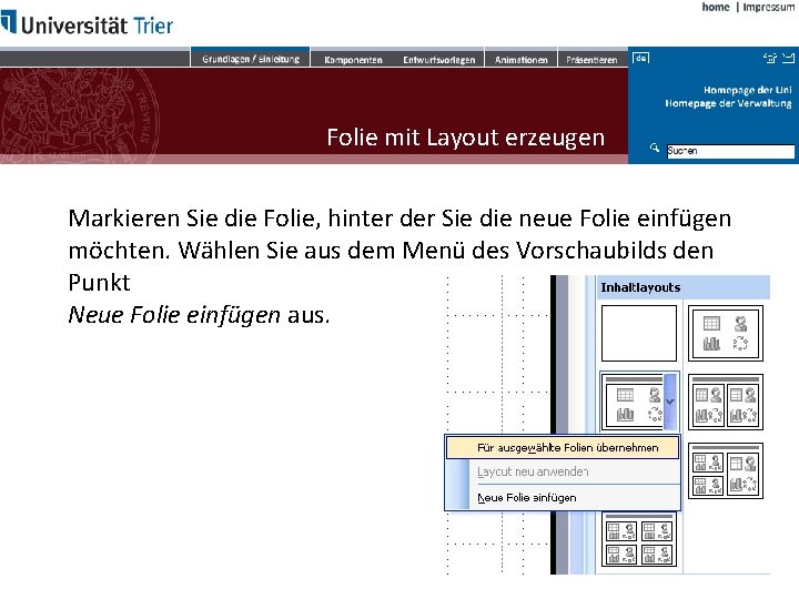 Folie mit Layout erzeugen Markieren Sie die Folie, hinter der Sie die neue Folie