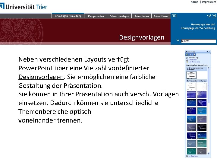 Designvorlagen Neben verschiedenen Layouts verfügt Power. Point über eine Vielzahl vordefinierter Designvorlagen. Sie ermöglichen