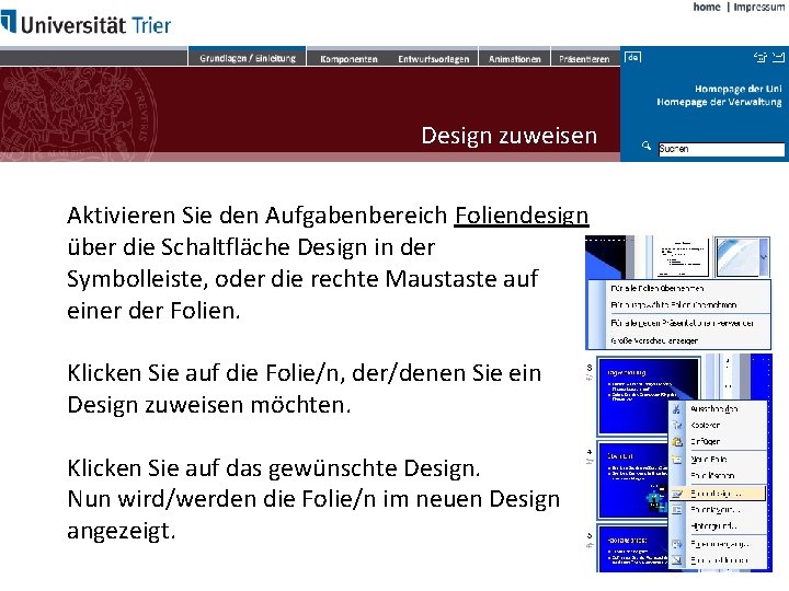 Design zuweisen Aktivieren Sie den Aufgabenbereich Foliendesign über die Schaltfläche Design in der Symbolleiste,