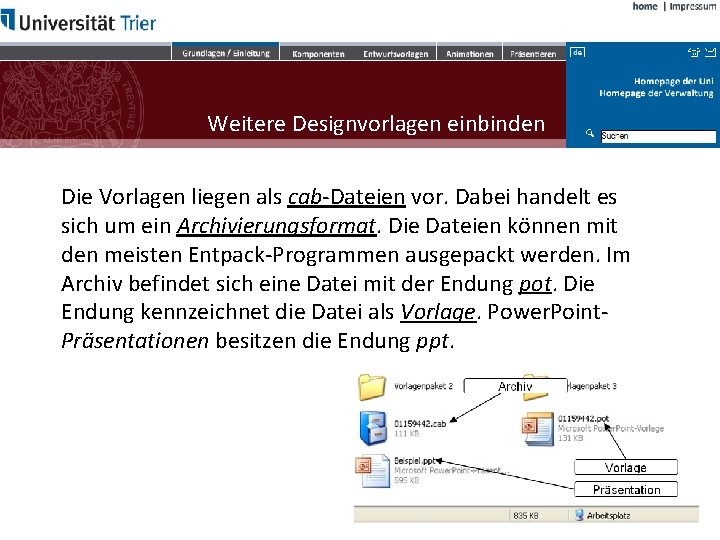 Weitere Designvorlagen einbinden Die Vorlagen liegen als cab-Dateien vor. Dabei handelt es sich um