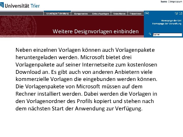 Weitere Designvorlagen einbinden Neben einzelnen Vorlagen können auch Vorlagenpakete heruntergeladen werden. Microsoft bietet drei