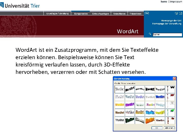 Word. Art ist ein Zusatzprogramm, mit dem Sie Texteffekte erzielen können. Beispielsweise können Sie