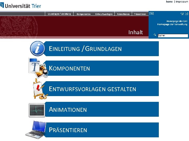 Inhalt EINLEITUNG / GRUNDLAGEN KOMPONENTEN ENTWURFSVORLAGEN GESTALTEN ANIMATIONEN PRÄSENTIEREN 