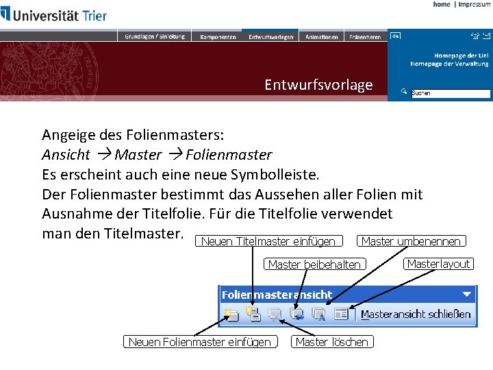 Entwurfsvorlage Angeige des Folienmasters: Ansicht Master Folienmaster Es erscheint auch eine neue Symbolleiste. Der