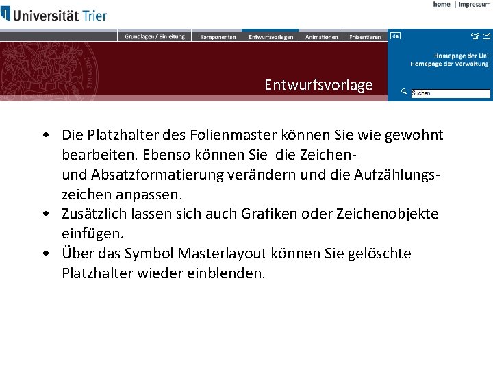 Entwurfsvorlage • Die Platzhalter des Folienmaster können Sie wie gewohnt bearbeiten. Ebenso können Sie