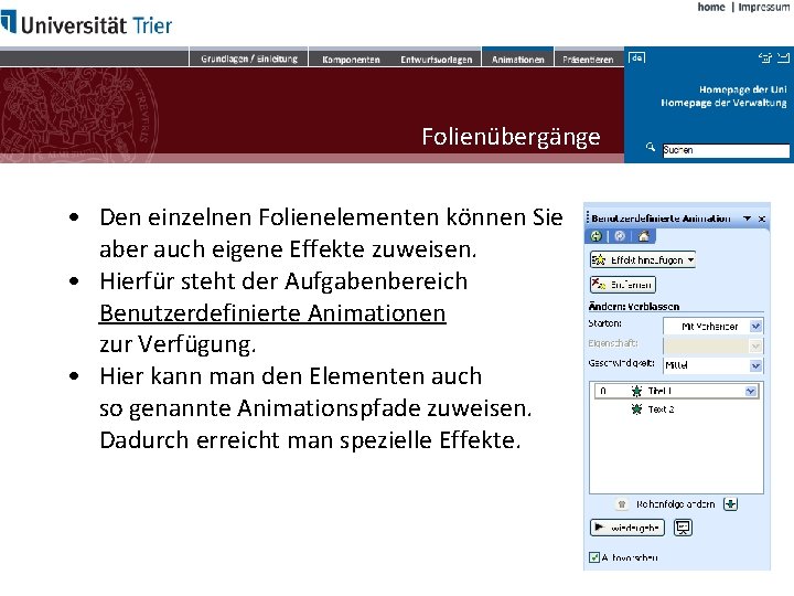 Folienübergänge • Den einzelnen Folienelementen können Sie aber auch eigene Effekte zuweisen. • Hierfür