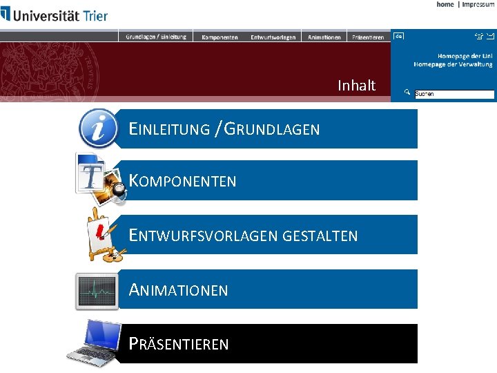 Inhalt EINLEITUNG / GRUNDLAGEN KOMPONENTEN ENTWURFSVORLAGEN GESTALTEN ANIMATIONEN PRÄSENTIEREN 