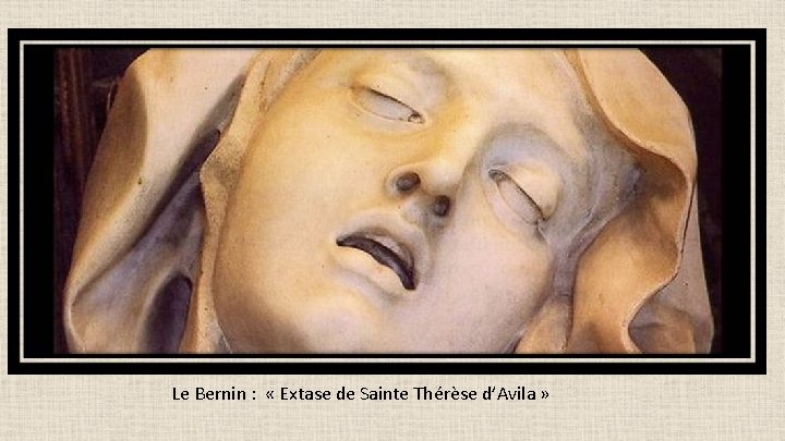 Le Bernin : « Extase de Sainte Thérèse d’Avila » 