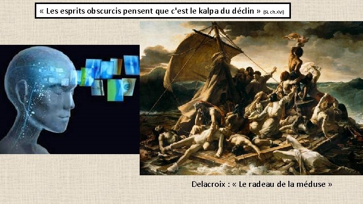  « Les esprits obscurcis pensent que c'est le kalpa du déclin » (SL