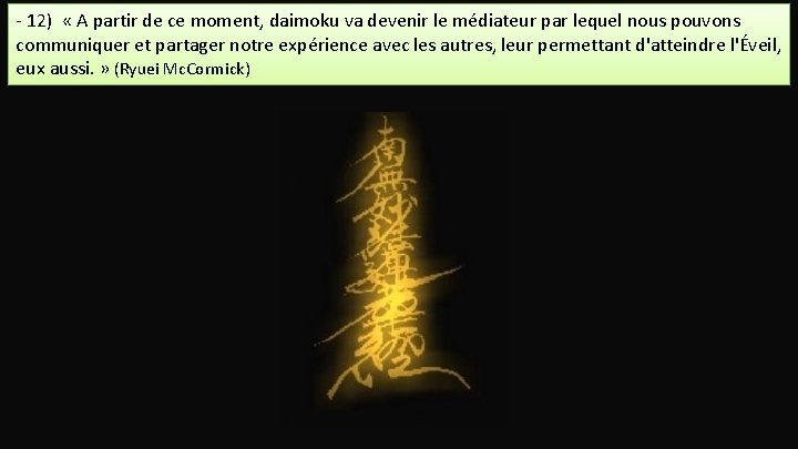 - 12) « A partir de ce moment, daimoku va devenir le médiateur par