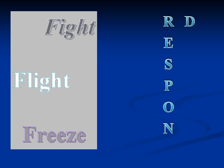 Fight Flight Freeze R D E S P O N 