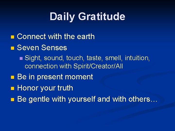 Daily Gratitude Connect with the earth n Seven Senses n n Sight, sound, touch,