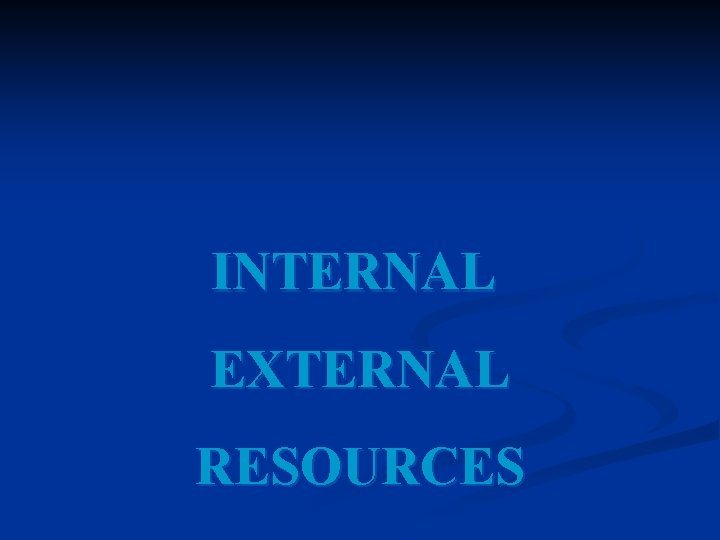 INTERNAL EXTERNAL RESOURCES 