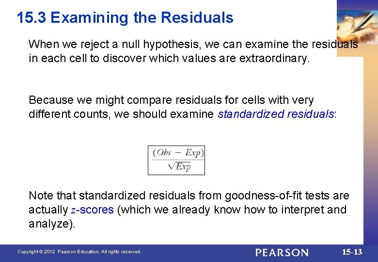 15. 3 Examining the Residuals When we reject a null hypothesis, we can examine