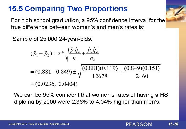 15. 5 Comparing Two Proportions For high school graduation, a 95% confidence interval for