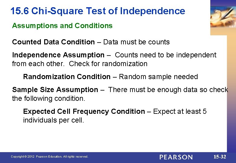 15. 6 Chi-Square Test of Independence Assumptions and Conditions Counted Data Condition – Data