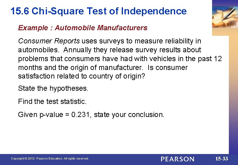 15. 6 Chi-Square Test of Independence Example : Automobile Manufacturers Consumer Reports uses surveys