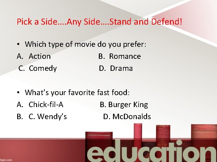 Pick a Side…. Any Side…. Stand Defend! • Which type of movie do you