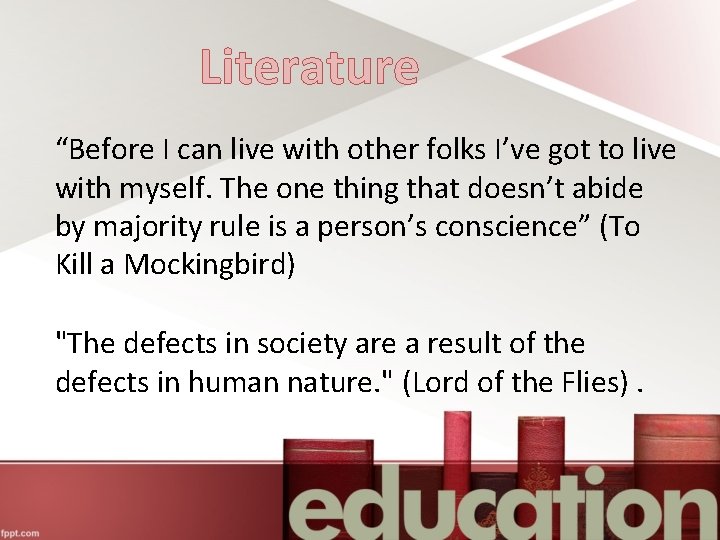 Literature “Before I can live with other folks I’ve got to live with myself.