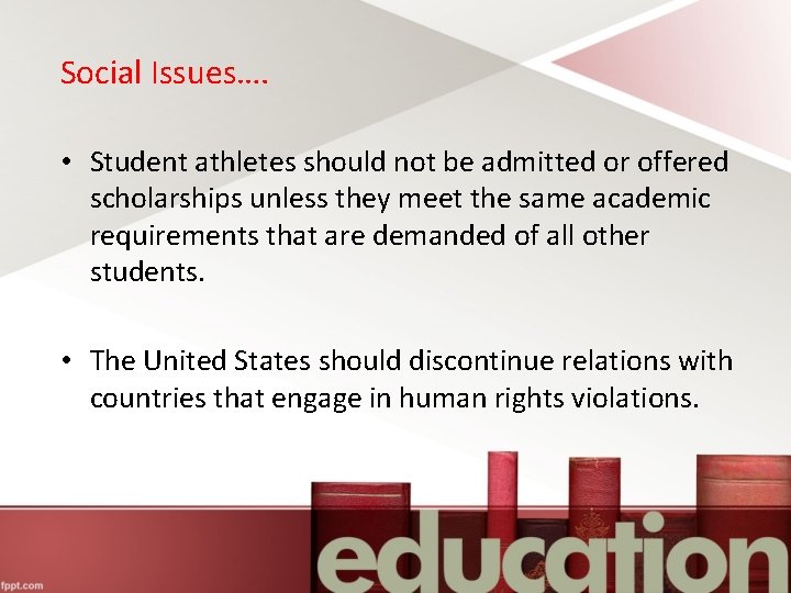 Social Issues…. • Student athletes should not be admitted or offered scholarships unless they