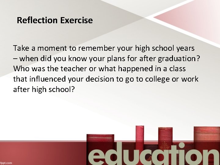 Reflection Exercise Take a moment to remember your high school years – when did