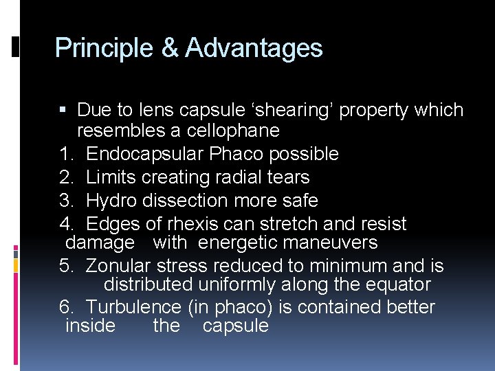 Principle & Advantages Due to lens capsule ‘shearing’ property which resembles a cellophane 1.