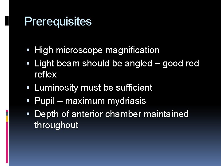 Prerequisites High microscope magnification Light beam should be angled – good reflex Luminosity must