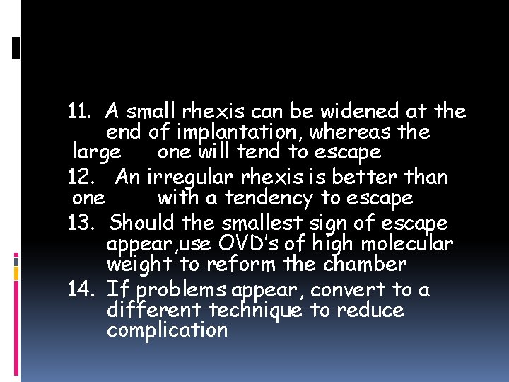 11. A small rhexis can be widened at the end of implantation, whereas the