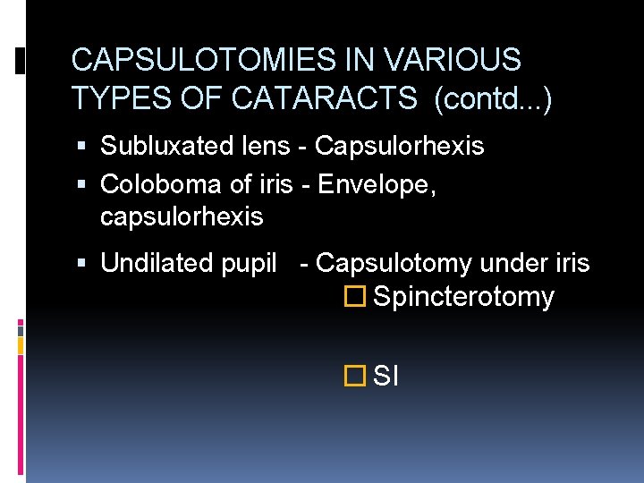 CAPSULOTOMIES IN VARIOUS TYPES OF CATARACTS (contd. . . ) Subluxated lens - Capsulorhexis