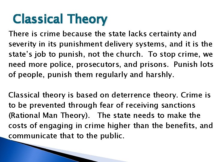 Classical Theory There is crime because the state lacks certainty and severity in its