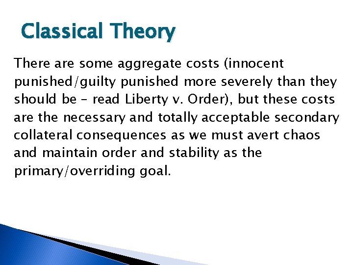 Classical Theory There are some aggregate costs (innocent punished/guilty punished more severely than they