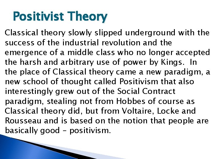 Positivist Theory Classical theory slowly slipped underground with the success of the industrial revolution