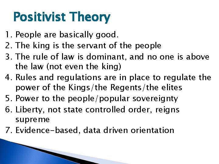 Positivist Theory 1. People are basically good. 2. The king is the servant of