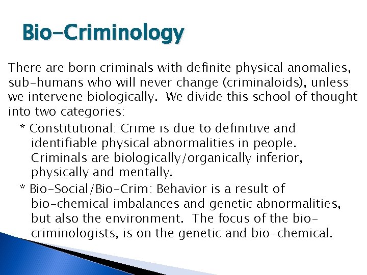 Bio-Criminology There are born criminals with definite physical anomalies, sub-humans who will never change