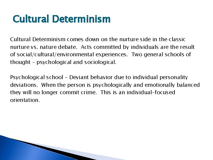 Cultural Determinism comes down on the nurture side in the classic nurture vs. nature