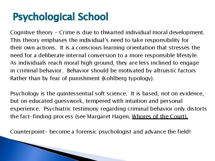 Psychological School Cognitive theory – Crime is due to thwarted individual moral development. This
