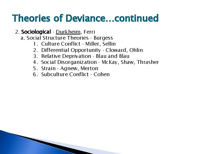 Theories of Deviance…continued 2. Sociological ‑ Durkheim, Ferri a. Social Structure Theories ‑ Burgess