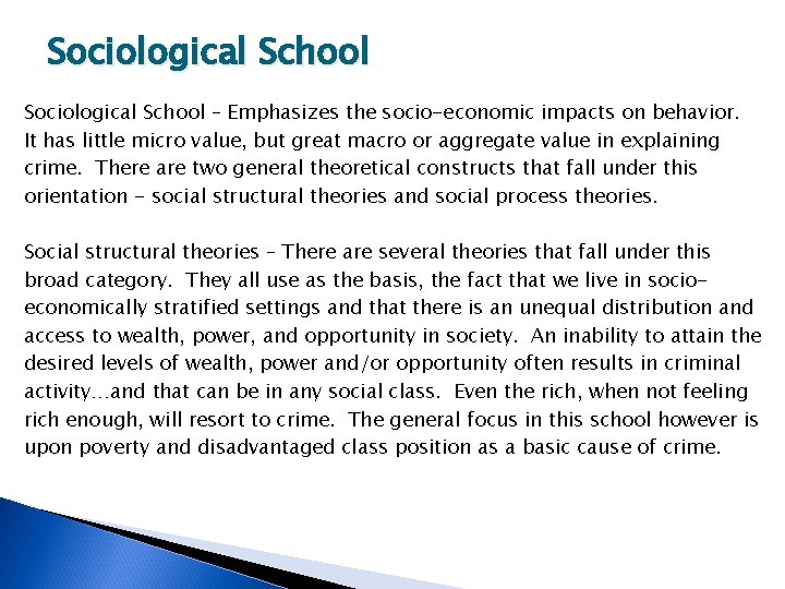 Sociological School – Emphasizes the socio-economic impacts on behavior. It has little micro value,