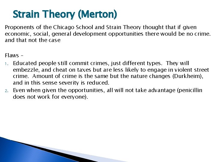 Strain Theory (Merton) Proponents of the Chicago School and Strain Theory thought that if