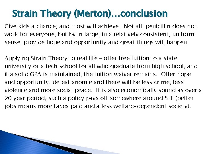 Strain Theory (Merton)…conclusion Give kids a chance, and most will achieve. Not all, penicillin