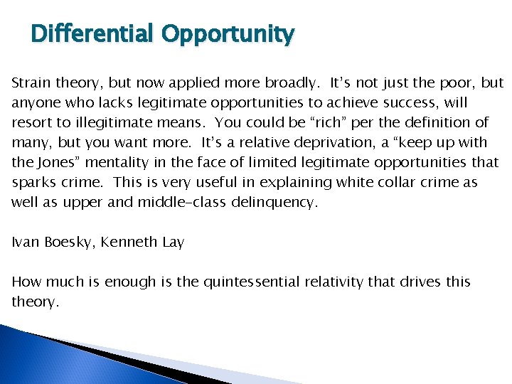 Differential Opportunity Strain theory, but now applied more broadly. It’s not just the poor,