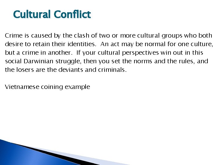 Cultural Conflict Crime is caused by the clash of two or more cultural groups