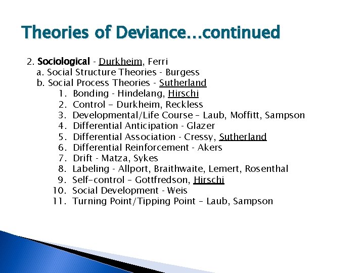 Theories of Deviance…continued 2. Sociological ‑ Durkheim, Ferri a. Social Structure Theories ‑ Burgess