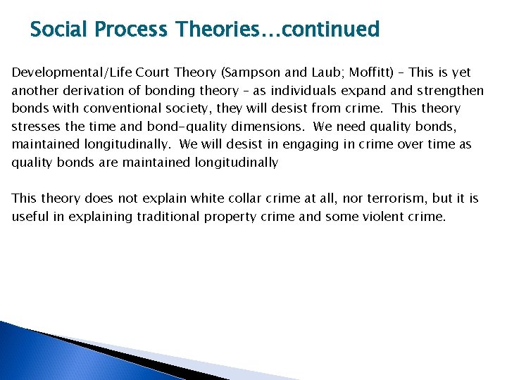 Social Process Theories…continued Developmental/Life Court Theory (Sampson and Laub; Moffitt) – This is yet