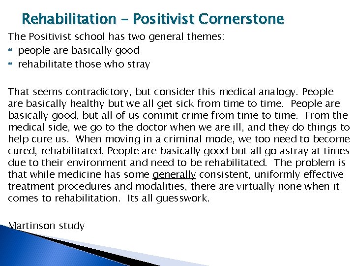 Rehabilitation – Positivist Cornerstone The Positivist school has two general themes: people are basically