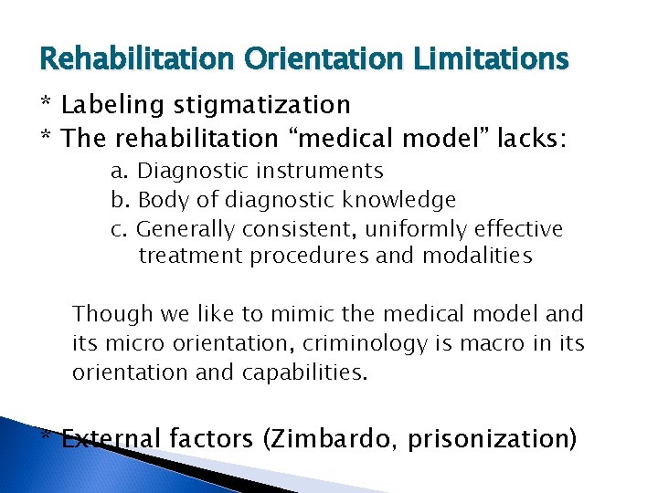 Rehabilitation Orientation Limitations * Labeling stigmatization * The rehabilitation “medical model” lacks: a. Diagnostic