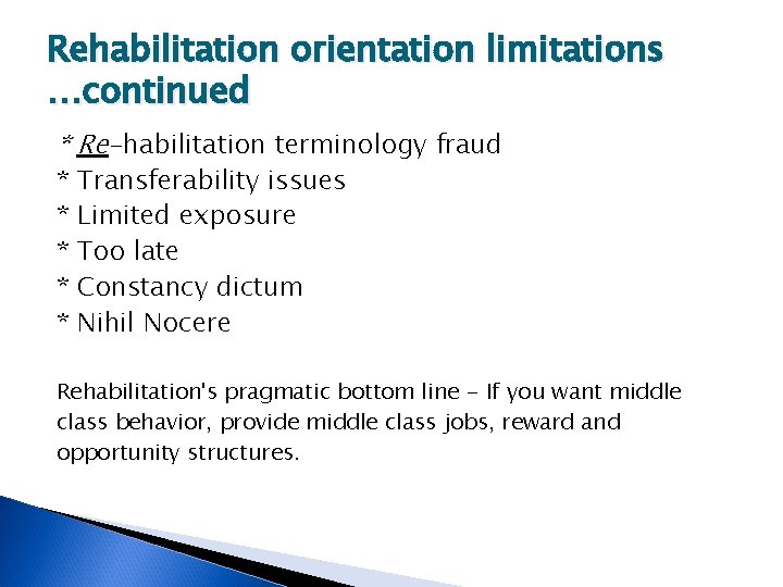 Rehabilitation orientation limitations …continued * Re-habilitation terminology fraud * * * Transferability issues Limited