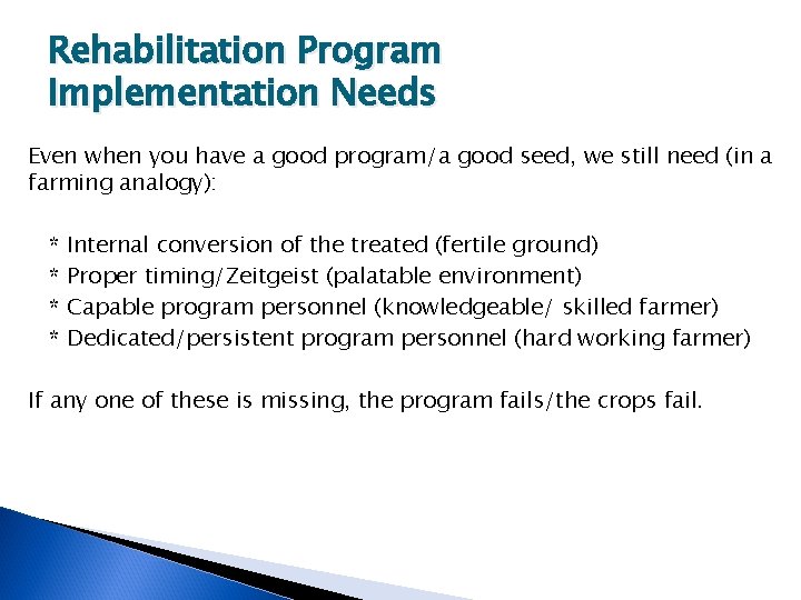 Rehabilitation Program Implementation Needs Even when you have a good program/a good seed, we